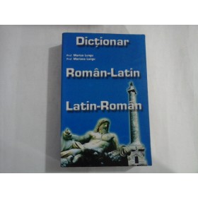 DICTIONAR ROMAN-LATIN, LATIN-ROMAN  -  PROF. MARIUS LUNGU, PROF. MARIANA LUNGU